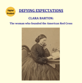 Defying Conventions: Clara Barton (Dramatized Interview & Discussion Guide)